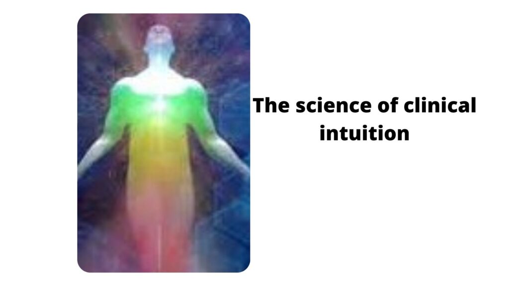 The Science of Clinical Intuition